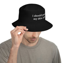 Load image into Gallery viewer, I Should Peel My Skin Off | Bucket Hat
