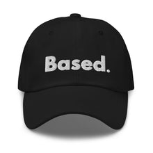 Load image into Gallery viewer, Hat that has text in bold sans serif font that says &quot;Based.&quot; 
