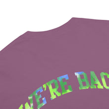 Load image into Gallery viewer, It&#39;s Over / We&#39;re Back - Heavyweight Tee | BC1250
