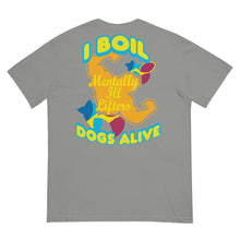 Load image into Gallery viewer, I Boil Dogs Alive (Back Print) - Heavyweight Tee | BC1321
